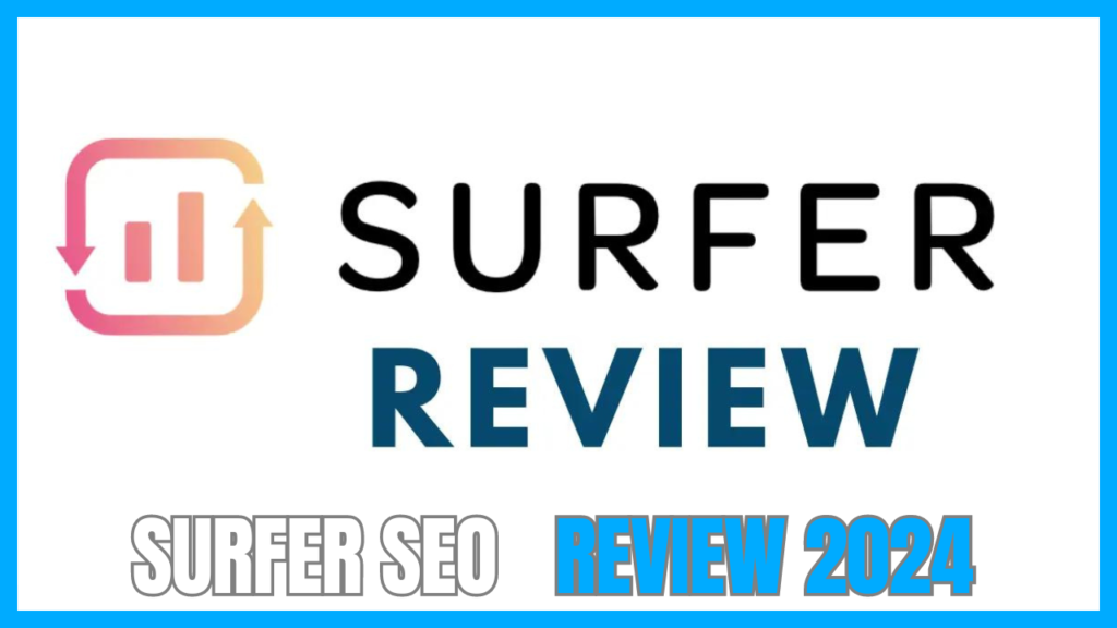 Surfer SEO Review 2024: Unveiling the Next Wave in Digital Success